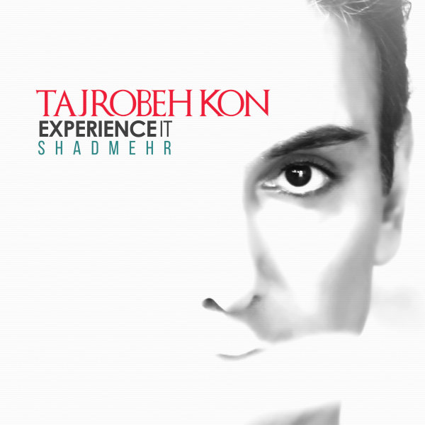 Shadmehr Aghili - Tajrobeh Kon